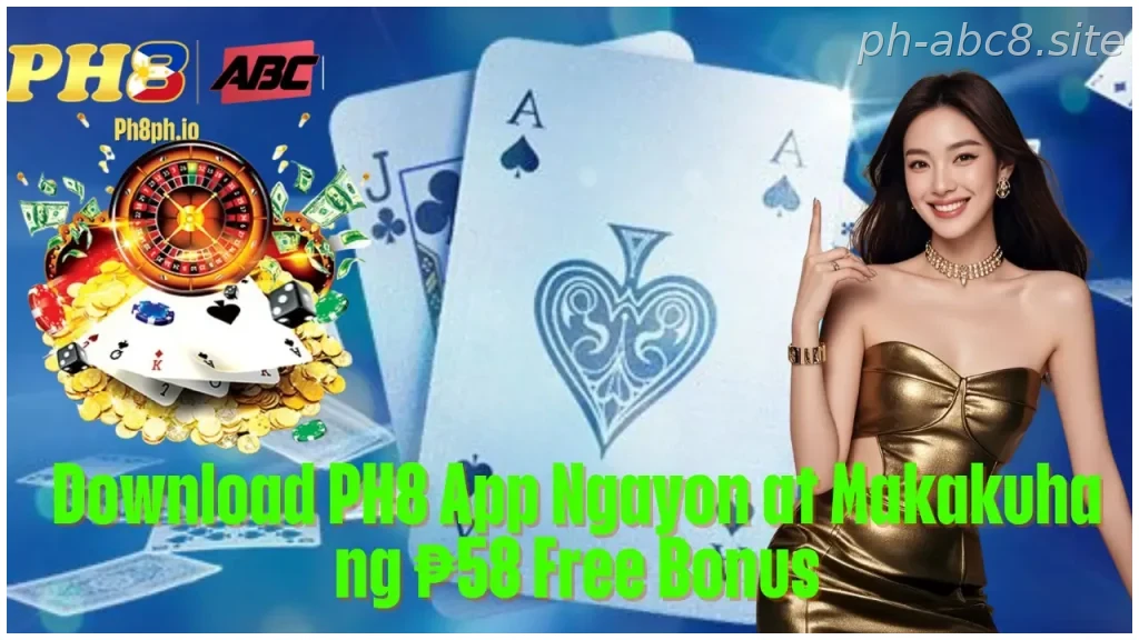 Download PH8 App Ngayon at Makakuha ng 58 Free Bonus
