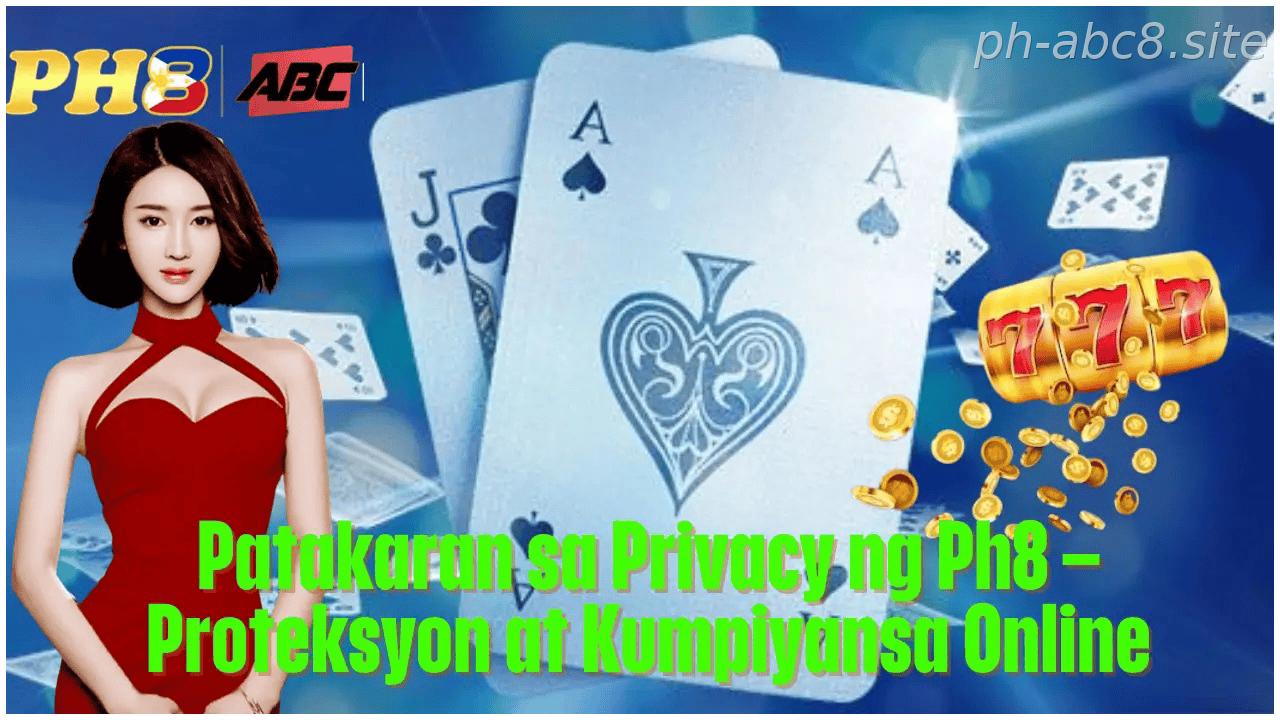Privacy Policy for PH Players ng Ph8 Proteksyon at Kumpiyansa Online