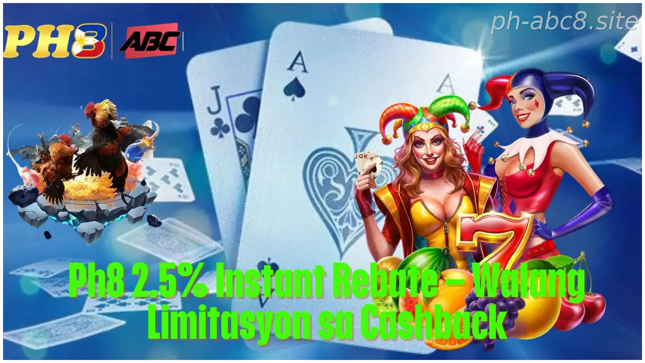 Ph8 Instant Rebate Walang Limitasyon sa Cashback