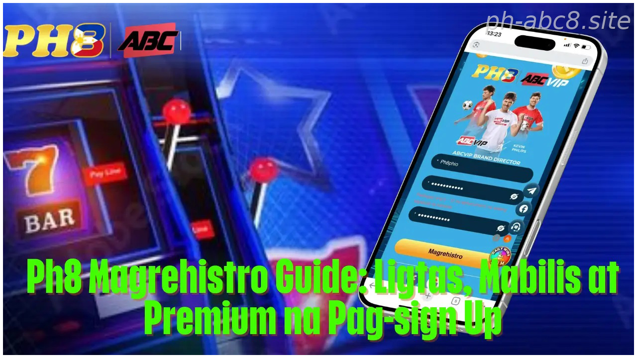 Ph8 Magrehistro Guide Ligtas Mabilis at Premium na Pag sign Up