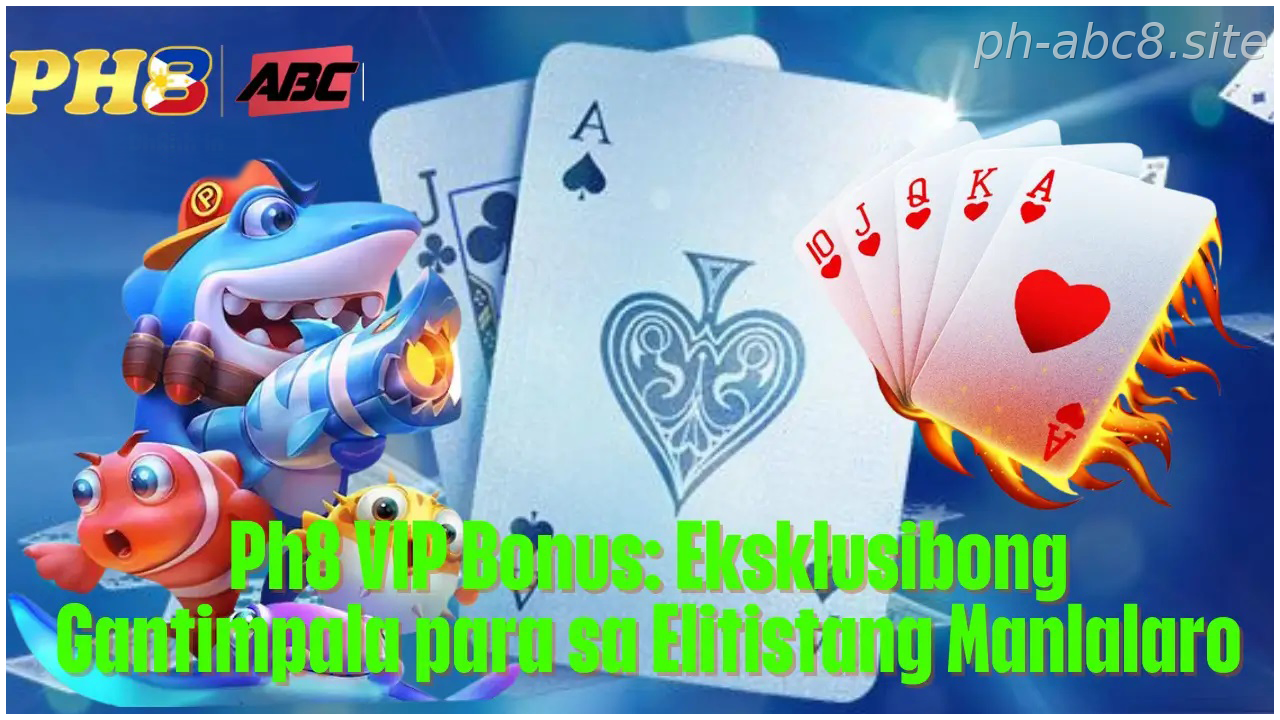 Ph8 VIP Bonus Eksklusibong Gantimpala para sa Elitistang Manlalaro