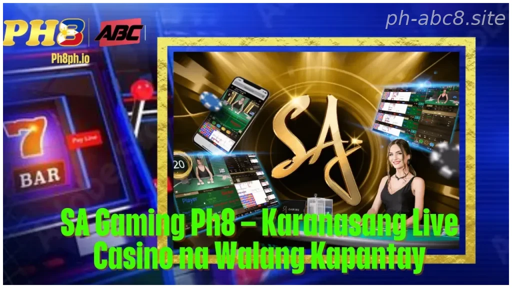 SA Gaming Ph8 Karanasang Live Casino na Walang Kapantay